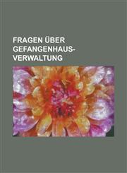 Fragen über Gefangenhaus-Verwaltung,1230114335,9781230114330