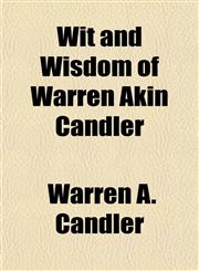 Wit and Wisdom of Warren Akin Candler,1155114302,9781155114309
