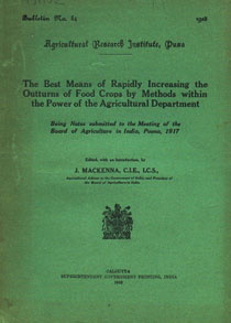 The Best Means of Rapidly Increasing the Outturns of Food Crops by Methods Within the Power of the Agricultural Department Being Note Submitted to the Meeting of the Board of Agriculture in India, Poona, 1917