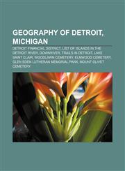 Geography of Detroit, Michigan Detroit Financial District, List of islands in the Detroit River, Downriver, Trails in Detroit,1156675499,9781156675496