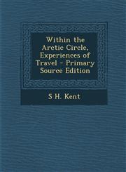 Within the Arctic Circle, Experiences of Travel - Primary Source Edition,1294763601,9781294763604