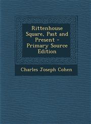 Rittenhouse Square, Past and Present - Primary Source Edition,1287927599,9781287927594