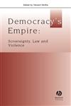 Democracy's Empire Sovereignty, Law, and Violence,1405163135,9781405163132