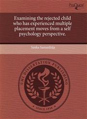 Examining the rejected child who has experienced multiple placement moves from a self psychology perspective.,124368724X,9781243687241