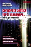 Corporate Politics for IT Managers How to Get Streetwise,0750647922,9780750647922