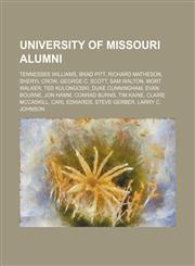 University of Missouri alumni Tennessee Williams, Brad Pitt, Richard Matheson, Sheryl Crow, George C. Scott, Sam Walton, Mort Walker,1234574519,9781234574512