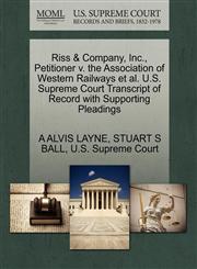 Riss & Company, Inc., Petitioner v. the Association of Western Railways et al. U.S. Supreme Court Transcript of Record with Supporting Pleadings,1270480669,9781270480662