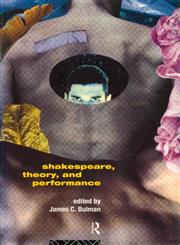 Shakespeare, Theory and Performance,0415116260,9780415116268