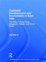 Capitalist Development and Economism in East Asia The Rise of Hong Kong, Singapore, Taiwan and South Korea,0415268737,9780415268738