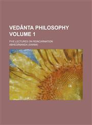 Vedanta Philosophy; Five Lectures on Reincarnation Volume 1,1151722006,9781151722003