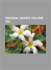 Original series Volume 105,1236411900,9781236411907