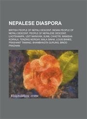 Nepalese Diaspora American People of Nepalese Descent, British People of Nepali Descent, Indian People of Nepali Descent, Nepalese Exile,1155987837,9781155987835