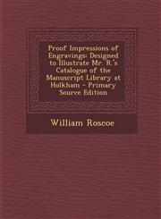 Proof Impressions of Engravings Designed to Illustrate Mr. R.'s Catalogue of the Manuscript Library at Holkham - Primary Source Edition,1295135876,9781295135875