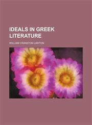 Ideals in Greek Literature,1150068744,9781150068744