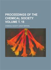 Proceedings of the Chemical Society Volume . 18,1231741090,9781231741092