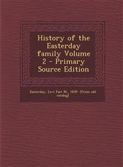 History of the Easterday Family Volume 2 - Primary Source Edition,1287789455,9781287789451