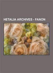 Hetalia Archives - Fanon Fansites, Fan Videos, Pairings, Uniform Guide, Websites, Seven Colors of Hetalia, Gakuen Hetalia Uniform, Gloria Hetal,1230856293,9781230856292