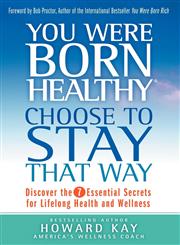 You Were Born Healthy Choose to Stay that Way,1599300540,9781599300542