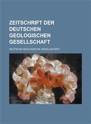 Zeitschrift der Deutschen Geologischen Gesellschaft Volume 44,1230111999,9781230111995