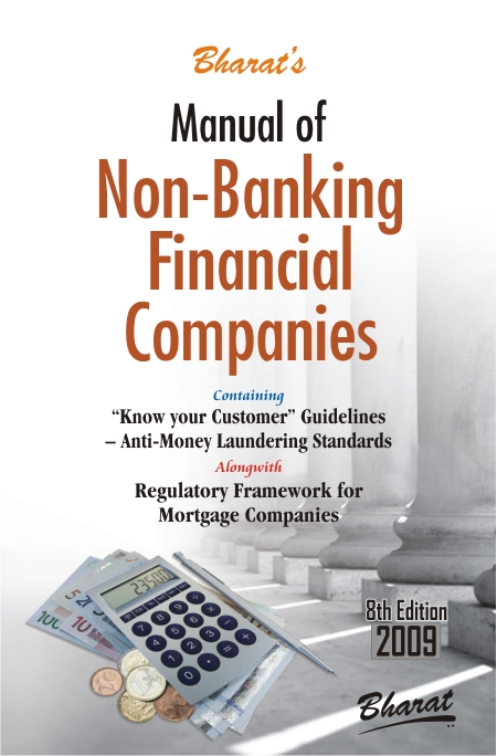 Manual of Non-Banking Financial Companies Also Containing "Know Your Customer" Guidelines - Anti-Money Laundering Standards : Alongwith Regulatory Framework for Mortgage Guarantee Companies 8th Edition,8177335103,9788177335101