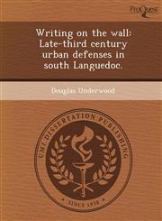 Writing on the wall Late-third century urban defenses in south Languedoc.,1249856655,9781249856658