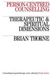 Person-Centred Counselling Therapeutic and Spiritual Dimensions 1st Edition,1870332873,9781870332873