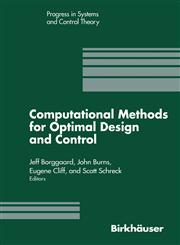 Computational Methods for Optimal Design and Control Proceedings of the AFOSR Workshop on Optimal Design and Control Arlington, Virginia 30 September-3 October, 1997,0817640649,9780817640644