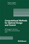 Computational Methods for Optimal Design and Control Proceedings of the AFOSR Workshop on Optimal Design and Control Arlington, Virginia 30 September-3 October, 1997,0817640649,9780817640644