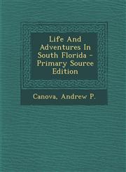 Life And Adventures In South Florida - Primary Source Edition,1294041223,9781294041221