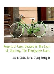 Reports of Cases Decided in The Court of Chancery, The Prerogative Court,,1140624091,9781140624097