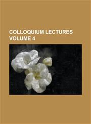Colloquium lectures Volume 4,1236875680,9781236875686