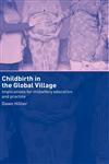 Childbirth in the Global Village Implications for Midwifery Education and Practice,0415275512,9780415275514