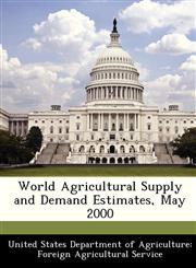 World Agricultural Supply and Demand Estimates, May 2000,1288481942,9781288481941