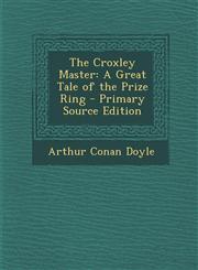 Croxley Master A Great Tale of the Prize Ring,1287770657,9781287770657