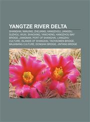 Yangtze River Delta Shanghai, Nanjing, Zhejiang, Hangzhou, Jiangsu, Suzhou, Wuxi, Shaoxing, Yancheng, Hangzhou Bay Bridge, Jiangnan,1155653793,9781155653792