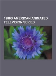 1980s American Animated Television Series The Simpsons, Gumby, Spider-Man and His Amazing Friends, the Jetsons, Thundarr the Barbarian, Alf Tales, Ba,1230629297,9781230629292