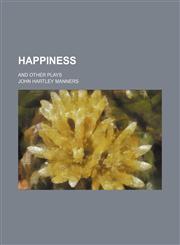 Happiness; and other plays,1151549711,9781151549716