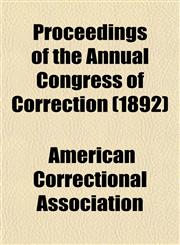 Proceedings of the Annual Congress of Correction (1892),115269541X,9781152695412