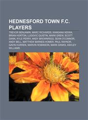 Hednesford Town F.C. players Trevor Benjamin, Marc Richards, Kangana Ndiwa, Brian Horton, Ludovic Quistin, Mark Grew, Scott Dann, Kyle Perry,1155866975,9781155866970