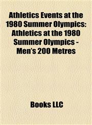 Athletics Events at the 1980 Summer Olympics Athletics at the 1980 Summer Olympics - Men's 200 Metres,1155657799,9781155657790