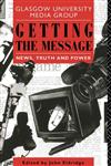Getting the Message: News, Truth and Power (Communication and Society),0415079837,9780415079839