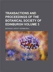 Transactions and proceedings of the Botanical Society of Edinburgh Volume 3,1153567482,9781153567480