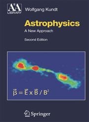 Astrophysics A New Approach 2nd Edition,3540223460,9783540223467