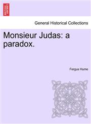 Monsieur Judas a paradox.,1241392374,9781241392376