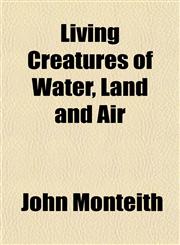 Living Creatures of Water, Land and Air,1151536385,9781151536389