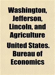 Washington, Jefferson, Lincoln, and Agriculture,1153572486,9781153572484