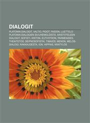 Dialogit Platonin dialogit, Valtio, Pidot, Faidon, Luettelo Platonin dialogien sivuhenkilöistä, Aristoteleen dialogit, Sofisti, Kriton,123209207X,9781232092070