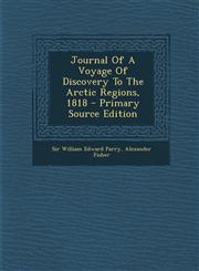 Journal of a Voyage of Discovery to the Arctic Regions, 1818 - Primary Source Edition,1293722588,9781293722589