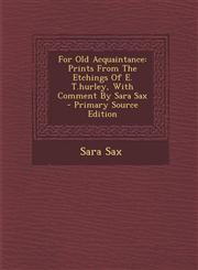 For Old Acquaintance Prints from the Etchings of E. T.Hurley, with Comment by Sara Sax - Primary Source Edition,1294567063,9781294567066