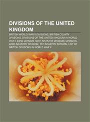 Divisions of the United Kingdom British World War II divisions, British county divisions, Divisions of the United Kingdom in World War I,1157818021,9781157818021
